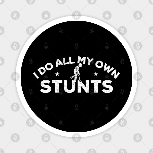 I Do All My Own Stunts Shirt, Get Well Gift Idea, Funny Injury T-Shirt Distressed Design, Hospital Gift Magnet by Zen Cosmos Official